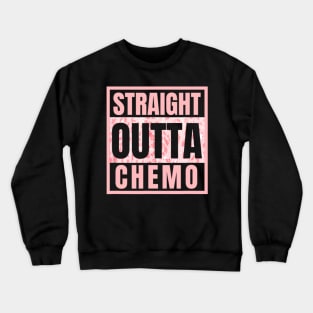 Straight Outta Chemo – Therapy Cancer Awareness Crewneck Sweatshirt